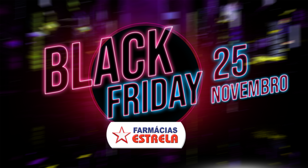 BLACK FRIDAY FARMÁCIAS ESTRELA